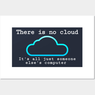 There is no cloud... Funny computer tech humor Posters and Art